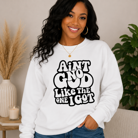 Aint No GOD Like the One I Got T-Shirts