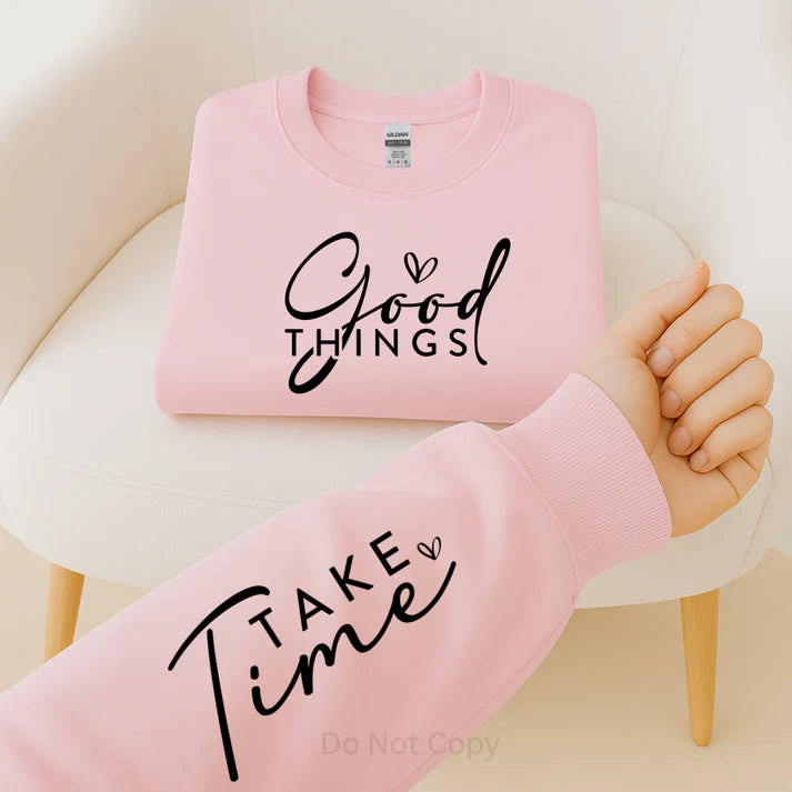 Good Things Take Time inspirational blush pink sweatshirt with motivational quote, cozy affirmation apparel by LDC Designz