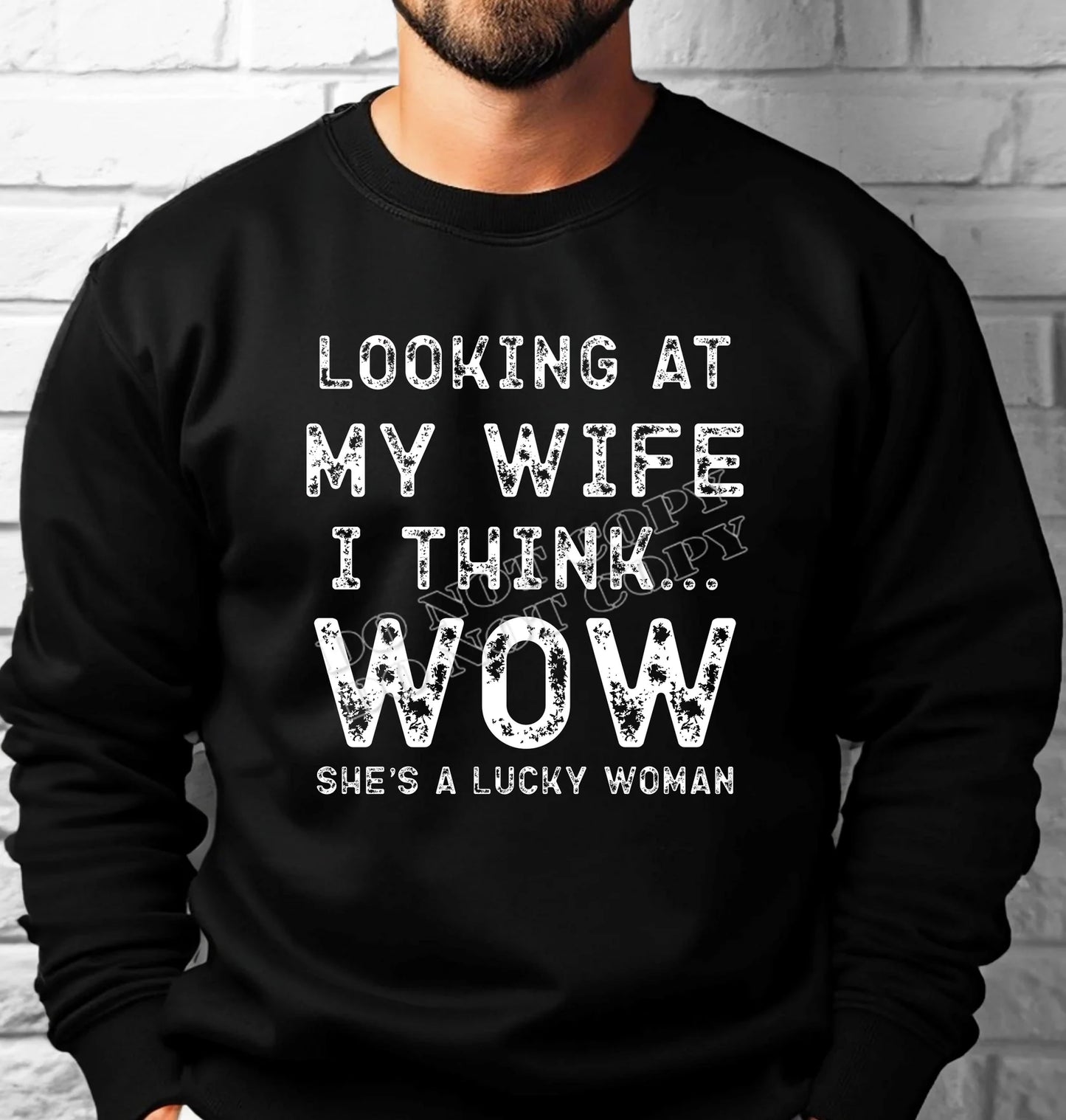 “Looking at My Wife I Think WOW She’s a Lucky Woman” Funny Husband Sweatshirt – Romantic Gift for Wives, Anniversary or Valentine’s Day Apparel by LDC Designz.