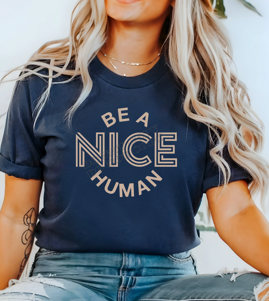 Be a Nice Human T-Shirt – Inspirational graphic tee with positive message, motivational shirt by LDC Designz.