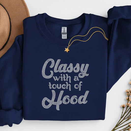 Classy With a Touch of Hood rhinestone sweatshirt for women featuring sparkling rhinestone lettering on a cozy stylish sweatshirt by LDC Designz.