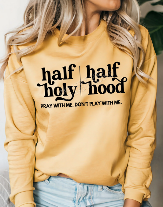 Half Holy Half Hood Pray with Me Don’t Play with Me Christian sweatshirt – bold faith-based streetwear graphic sweatshirt for men and women from LDC Designz.