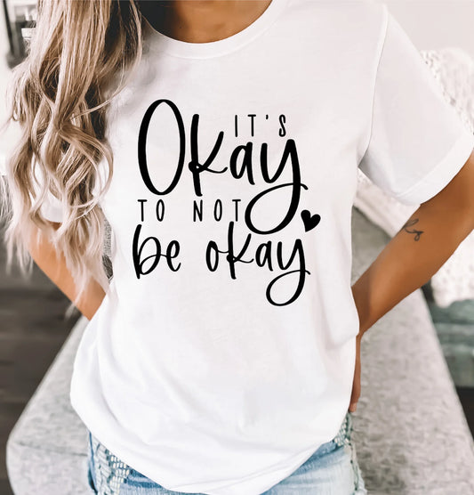 It’s Okay to Not Be Okay T-Shirt – unisex mental health awareness graphic tee promoting positivity, self-care, and inspirational everyday wear.