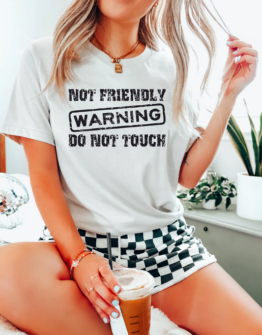 Not Friendly WARNING Do Not Touch graphic t-shirt with bold warning text design, funny sarcastic unisex tee from LDC Designz