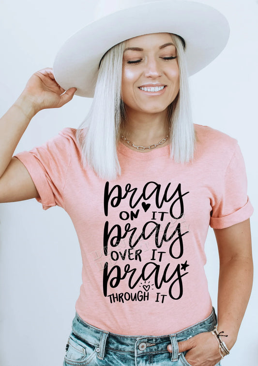 PRAY On It – PRAY Over It – PRAY Through It Christian faith t-shirt by LDC Designz, inspirational prayer graphic tee for men and women, motivational religious apparel.