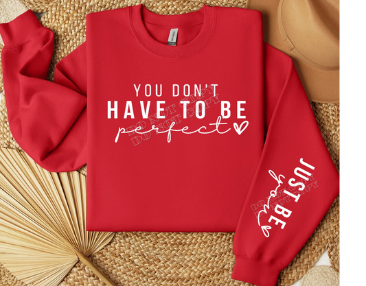 “You Don’t Have to Be PERFECT Just Be Yourself” inspirational quote sweatshirt – cozy unisex self-love apparel promoting confidence, positivity, and authenticity from LDC Designz.